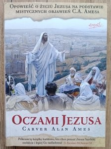 Carver Alan Ames • Oczami Jezusa