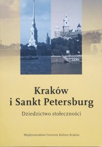 red. Jacek Purchla • Kraków i Sankt Petersburg. Dziedzictwo stołeczności
