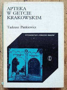 Tadeusz Pankiewicz • Apteka w getcie krakowskim