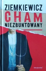 Rafał Ziemkiewicz • Cham niezbuntowany