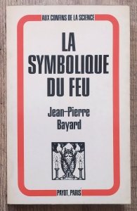 Jean Pierre Bayard • La Symbolique Du Feu
