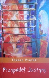 Tomasz Piątek • Przypadek Justyny