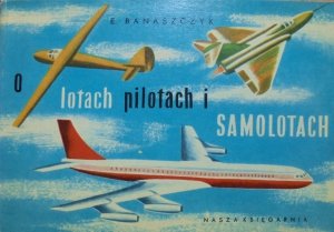 Eugeniusz Banaszczyk • O lotach, pilotach i samolotach [Jurjewicz]