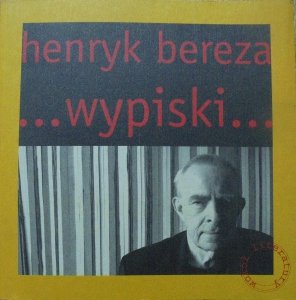 Henryk Bereza • Wypiski