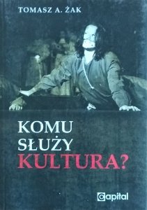 Tomasz Żak • Komu służy kultura