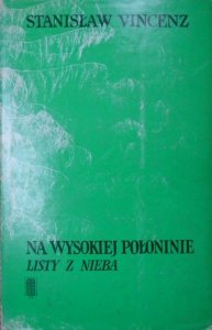Stanisław Vincenz • Na wysokiej połoninie. Listy z nieba