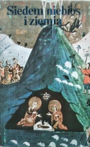 Teresa Dąbek-Wirgowa • Siedem niebios i ziemia. Antologia dawnej prozy bułgarskiej 