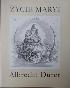 Albrecht Durer • Życie Maryi