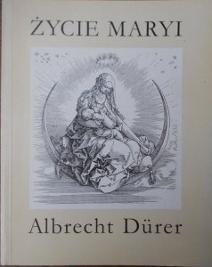 Albrecht Durer • Życie Maryi