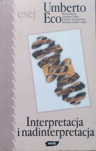 Umberto Eco, Richard Rorty i inni • Interpretacja i nadinterpretacja