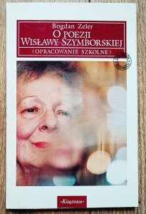 Bogdan Zeler • O poezji Wisławy Szymborskiej