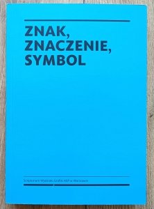 Znak, znaczenie, symbol. Mit i metafora w dyskursie filozoficznym / Derrida - Barthes - Vico - Dummett
