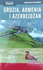  Sławomir Adamczak • Gruzja Armenia i Azerbejdżan Praktyczny przewodnik