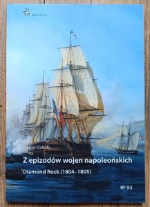 Marcin Gubała • Z epizodów wojen napoleońskich. Diamond Rock (1804-1805)