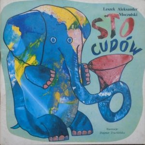 Leszek Aleksander Moczulski • Sto cudów [Dagmar Truchlińska]