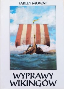 Farley Mowat • Wyprawy Wikingów. Dawni Normanowie w Grenlandii i Ameryce Północnej