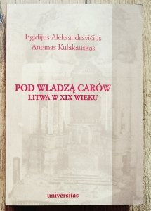 Pod władzą carów. Litwa w XIX wieku