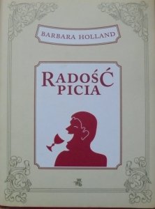 Barbara Holland • Radość picia