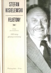 Stefan Kisielewski • Felietony. Tom 2. 100 razy głową w ściany