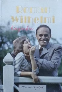Marcin Rychcik • Roman Wilhelmi. Biografia