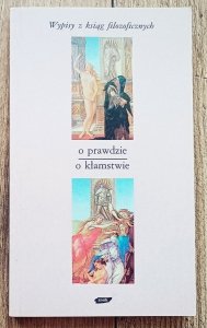 Tadeusz Gadacz • O prawdzie. O kłamstwie. Wypisy z ksiąg filozoficznych