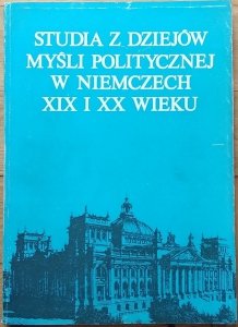 Olszewski Henryk • Studia z dziejów myśli politycznej w Niemczech XIX i XX wieku