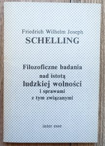 Schelling • Filozoficzne badania nad istotą ludzkiej wolności i sprawami z tym związanymi
