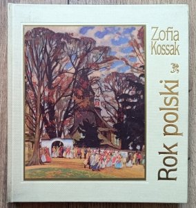 Zofia Kossak • Rok polski: obyczaj i wiara