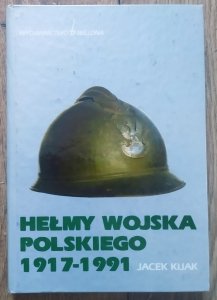 Jacek Kijak • Hełmy Wojska Polskiego 1917-1991