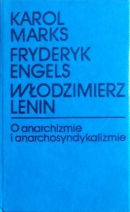 Karol Marks, Fryderyk Engels, Włodzimierz Lenin • O anarchizmie i anarchosyndykalizmie