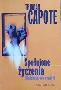 Truman Capote • Spełnione życzenia. Niedokończona powieść
