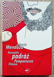 Eduardo Mendoza • Niezwykła podróż Pomponiusza Flatusa