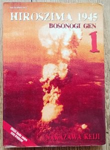 Nakazawa Keiji • Hiroszima 1945. Bosonogi Gen 1