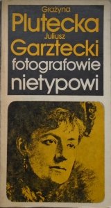 Grażyna Plutecka, Juliusz Garztecki • Fotografowie nietypowi