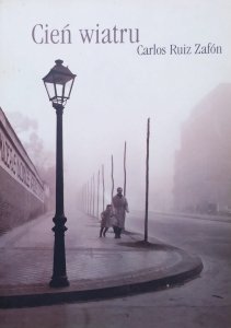 Carlos Ruiz Zafon • Cień wiatru