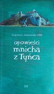 Augustyn Jankowski • Opowieści mnicha z Tyńca