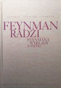 Richard Feynman • Feynman radzi. Feynmana wykłady z fizyki