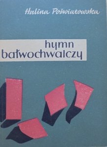 Halina Poświatowska • Hymn bałwochwalczy [Janina Kamińska, 1958]