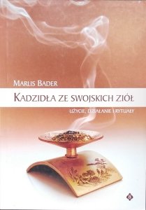 Marlis Bader • Kadzidła ze swojskich ziół