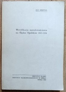 Jan Misztal • Weryfikacja narodowościowa na Śląsku Opolskim 1945-1950