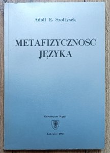 Adolf E. Szołtysek • Metafizyczność języka