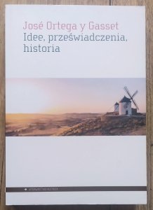 Jose Ortega y Gasset • Idee, przeświadczenia, historia