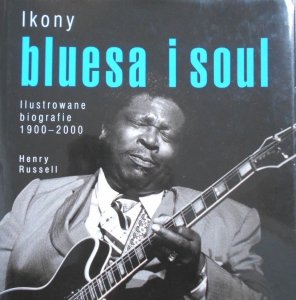 Henry Russell • Ikony bluesa i soul. Ilustrowane biografie 1900-2000