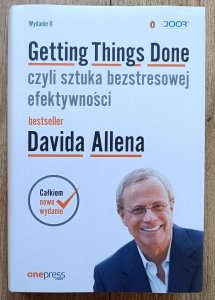 David Allen • Getting Things Done czyli sztuka bezstresowej efektywności