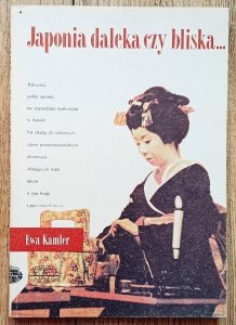 Ewa Kamler • Japonia daleka czy bliska