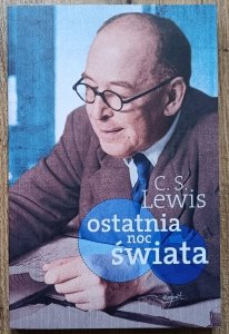 C.S. Lewis • Ostatnia noc świata