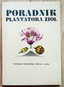 red. Antonina Rumińska • Poradnik plantatora ziół