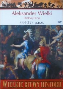 John Warry • Aleksander Wielki. Podbój Persji 334-323 p.n.e. [Wielkie Bitwy Historii]