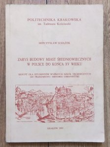 Mieczysław Książek • Zarys budowy miast średniowiecznych w Polsce do końca XV wieku