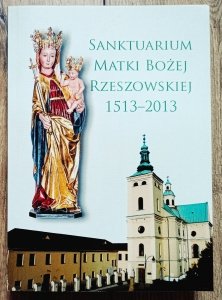 Sanktuarium Matki Bożej Rzeszowskiej 1513-2013